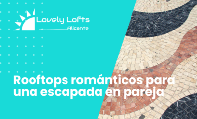 Rooftop en Alicante: Los Mejores Lugares Románticos para Parejas